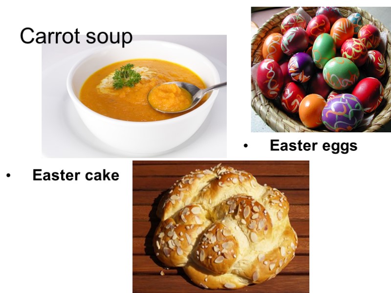 Carrot soup Easter eggs  Easter cake